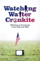 Watching Walter Cronkite