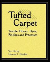 Tufted Carpet: Textile Fibers, Dyes, Finishes and Processes