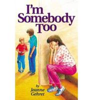 I'm Somebody Too