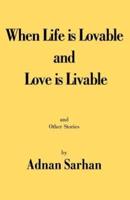 When Life Is Lovable and Love Is Livable