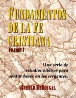 Fundamentos de la fe Cristiana: Una serie de estudios biblicos para sentar base en los creyentes