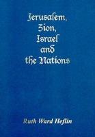 Jerusalem, Zion, Israel, and the Nations