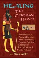 HEALING THE CRIMINAL HEART: Spiritual Redemption and Enlightenment