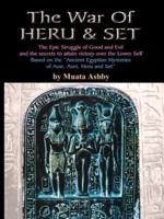 The War of Heru and Set:  The Struggle of Good and Evil for Control of the World and The Human Soul