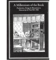A Millennium of the Book : Production, Design and Illustration in Manuscript