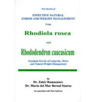 New Secrets of Effective Natural Stress and Weight Management Using Rhodiola Rosea and Rhododendron Caucasicum