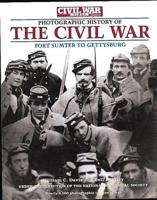 The Civil War Times Illustrated Photographic History of the Civil War