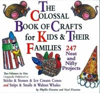 The Colossal Book of Crafts for Kids & Their Families