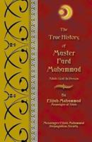 The True History of Master Fard Muhammad (Allah in Person)