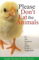 Please Don't Eat the Animals