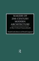 Makers of 20th-Century Modern Architecture : A Bio-Critical Sourcebook