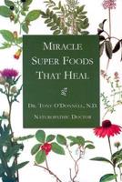 Miracle Super Foods That Heal