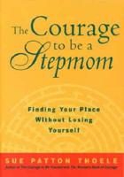 The Courage to Be a Stepmom