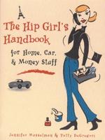 The Hip Girl's Handbook for Home, Car & Money Stuff