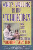 Who's Yelling in My Stethoscope?