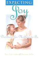 Expecting Joy Devotions for Mothers to Be