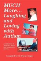Much More Laughing & Loving With Autism