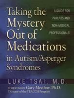 Taking the Mystery Out of Medications in Autism/asperger Syndromes