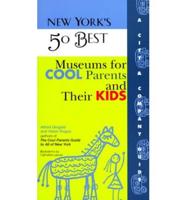 New York's 50 Best Museums for Cool Parents and Their Kids