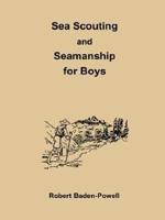 Sea Scouting and Seamanship for Boys
