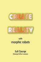 Create Reality With Morphic Robots