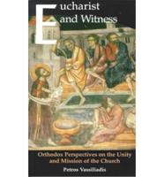 Eucharist and Witness: Orthodox Perspectives on the Unity and Mission of Th