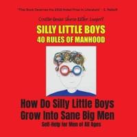 MY POWERFUL PENIS: 40 RULES OF MANHOOD: How Do Silly Little Boys Grow Into Sane Big Men