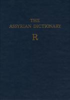 Assyrian Dictionary of the Oriental Institute of the University of Chicago, Volume 14, R
