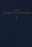 The Assyrian Dictionary of the Oriental Institute of the University of Chicago. Vol. 18, Letter T