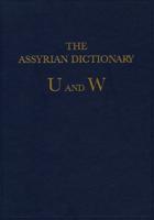The Assyrian Dictionary of the Oriental Institute of the University of Chicago. Vol. 20 U/W