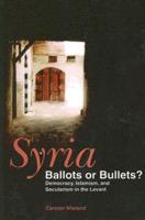 Syria--Ballots or Bullets?