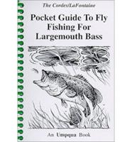 The Cordes/Lafonaine Pocket Guide to Fly Fishing for Largemouth Bass