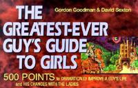The Greatest-Ever Guy's Guide to Girls