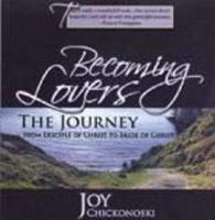 Becoming Lovers: The Journey from Disciple of Christ to Bride of Christ