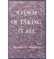 A Form/ Of Taking/ It All