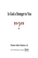 Is God a Stranger to You?