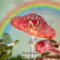 Wispy Princess and The Rainbow Mist