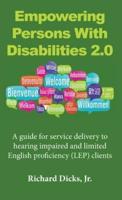 Empowering Persons With Disabilities 2.0: A guide for service delivery to hearing impaired and limited English proficiency (LEP) clients