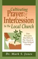 Cultivating Prayer & Intercession in the Local Church