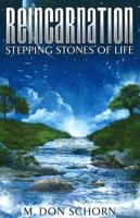 Reincarnation-- Stepping Stones of Life