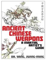 Ancient Chinese Weapons: A Martial Arts Guide