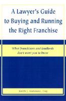 A Lawyer's Guide to Buying and Running the Right Franchise