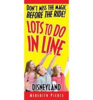 Lots to Do in Line: Disneyland