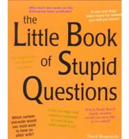 The Little Book of Stupid Questions