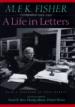 M.F.K. Fisher: A Life in Letters