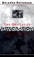 The Ordeal of Integration: Process and Resentment in America's Racial Crisis