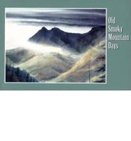 Old Smoky Mountain Days: Selected Writings by Harvey Broome, Horace Kephart, and Charles Hall