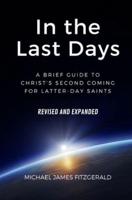 In the Last Days: A Brief Guide to Christ's Second Coming for Latter-day Saints - Revised and Expanded