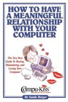 How to Have a Meaningful Relationship With Your Computer