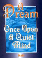 A Dream-- Once Upon a Quiet Mind